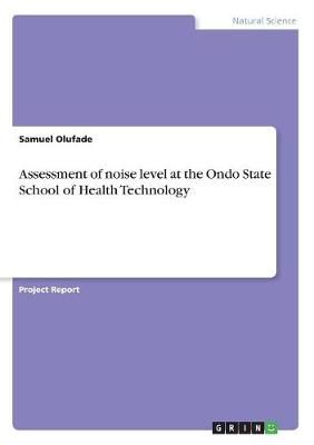 Assessment of noise level at the Ondo State School of Health Technology