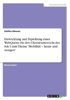Entwicklung und Erprobung eines WebQuests für den Chemieunterricht der Sek I zum Thema "Mobilität - heute und morgen"