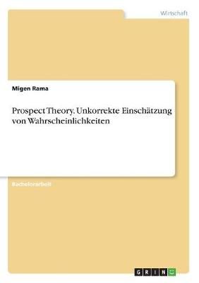 Prospect Theory. Unkorrekte Einschätzung von Wahrscheinlichkeiten