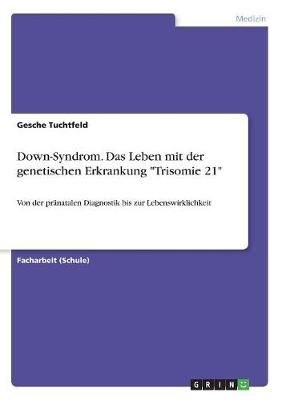 Down-Syndrom. Das Leben Mit Der Genetischen Erkrankung "Trisomie 21"