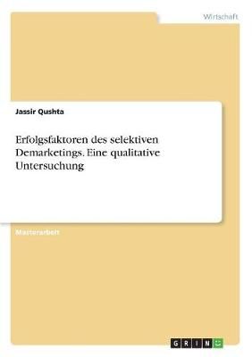 Erfolgsfaktoren des selektiven Demarketings. Eine qualitative Untersuchung
