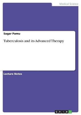 Tuberculosis and its Advanced Therapy By Pamu 9783668694637
