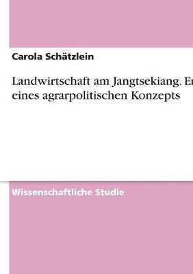 Landwirtschaft am Jangtsekiang. Entwurf eines agrarpolitischen Konzepts
