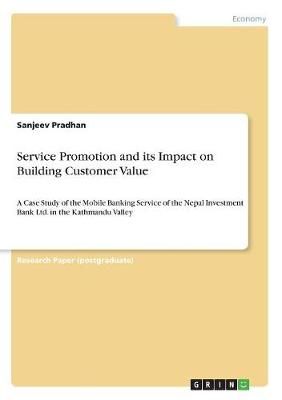 Service Promotion and its Impact on Building Customer Value By Pradhan