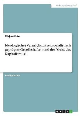 Ideologisches Vermächtnis realsozialistisch geprägter Gesellschaften und der "Geist des Kapitalismus"