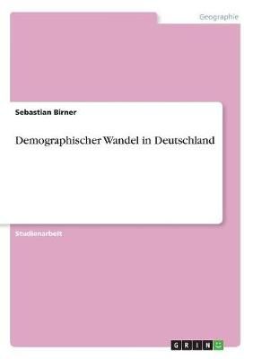 Demographischer Wandel in Deutschland By Birner 9783668758315