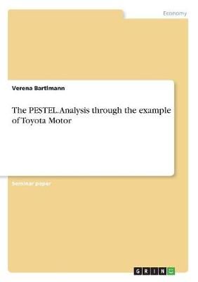 PESTEL. Analysis through the example of Toyota Motor By Bartlmann