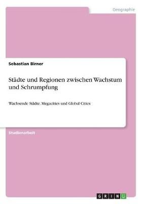 Städte und Regionen zwischen Wachstum und Schrumpfung By Birner