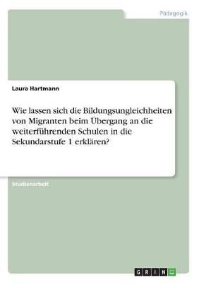 Wie Lassen Sich Die Bildungsungleichheiten Von Migranten Beim Übergang an Die Weiterführenden Schulen in Die Sekundarstufe 1 Erklären?