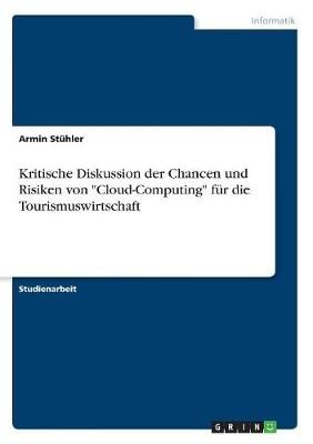 Kritische Diskussion Der Chancen Und Risiken Von "Cloud-Computing" Für Die Tourismuswirtschaft