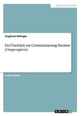 Überblick zur Christianisierung Iberiens (Ostgeorgiens) By Höfinger