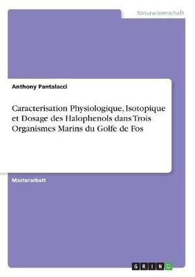 Caracterisation Physiologique, Isotopique et Dosage des Halophenols dans Trois Organismes Marins du Golfe de Fos