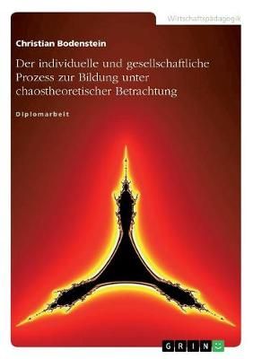 individuelle und gesellschaftliche Prozess zur Bildung unter chaostheoretischer Betrachtung