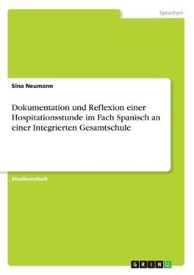 Dokumentation Und Reflexion Einer Hospitationsstunde Im Fach Spanisch an Einer Integrierten Gesamtschule