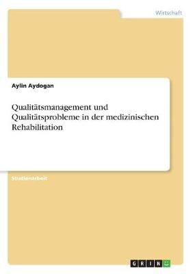 Qualitätsmanagement und Qualitätsprobleme in der medizinischen Rehabilitation