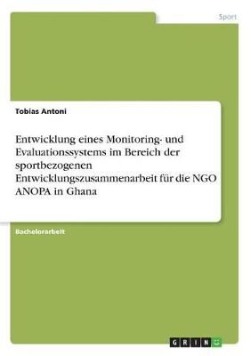 Entwicklung eines Monitoring- und Evaluationssystems im Bereich der sportbezogenen Entwicklungszusammenarbeit für die NGO ANOPA in Ghana