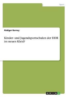 Kinder- Und Jugendsportschulen Der DDR Im Neuen Kleid? 9783668857759