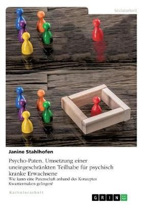 Psycho-Paten. Umsetzung Einer Uneingeschränkten Teilhabe Für Psychisch Kranke Erwachsene