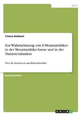 Zur Wahrnehmung von E-Mountainbikes in der Mountainbike-Szene und in der Nutzerevaluation