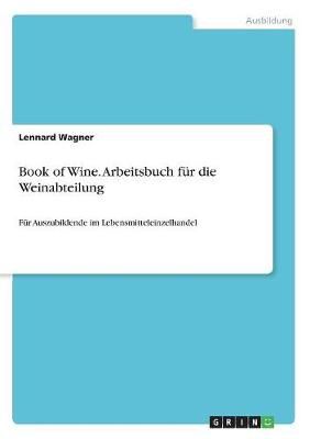 Book of Wine. Arbeitsbuch für die Weinabteilung By Wagner (Paperback)