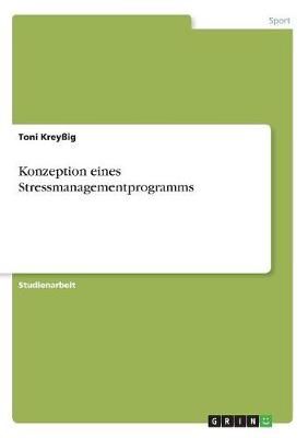Konzeption Eines Stressmanagementprogramms By Toni Kreyßig
