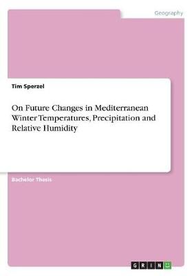 On Future Changes in Mediterranean Winter Temperatures, Precipitation and Relative Humidity