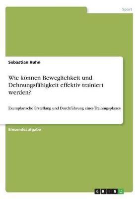 Wie können Beweglichkeit und Dehnungsfähigkeit effektiv trainiert werden?