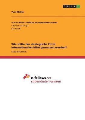 Wie sollte der strategische Fit in internationalen M&A gemessen werden?