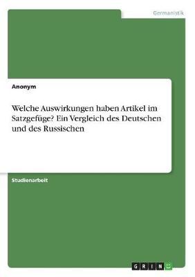 Welche Auswirkungen haben Artikel im Satzgefuge? Ein Vergleich des Deutschen und des Russischen