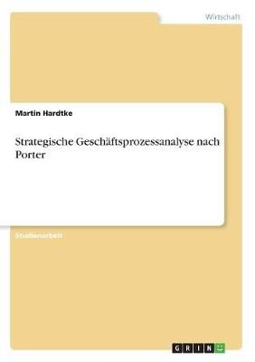 Strategische Geschäftsprozessanalyse nach Porter By Hardtke