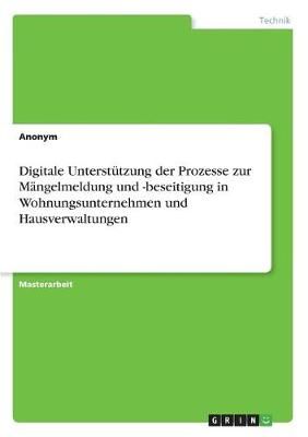 Digitale Unterstützung der Prozesse zur Mängelmeldung und -beseitigung in Wohnungsunternehmen und Hausverwaltungen