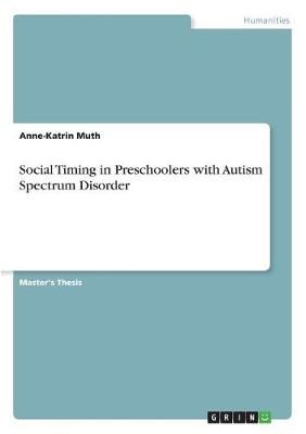 Social Timing in Preschoolers with Autism Spectrum Disorder By Muth