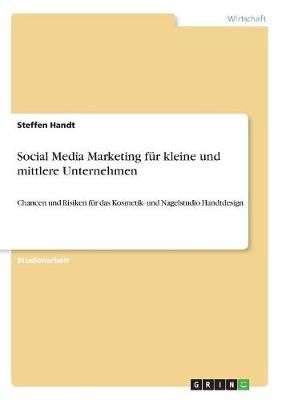 Social Media Marketing f?r kleine und mittlere Unternehmen By Handt