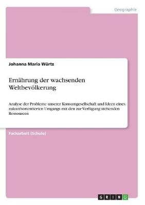 Ernährung der wachsenden Weltbevölkerung By Würtz 9783668962927