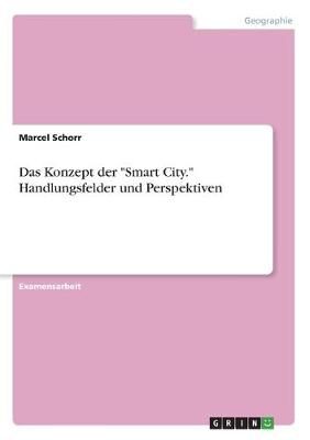 Das Konzept Der "Smart City." Handlungsfelder Und Perspektiven