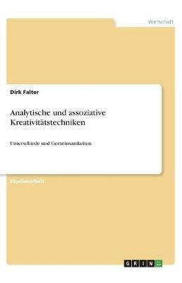 Analytische und assoziative Kreativitatstechniken By Dirk Falter