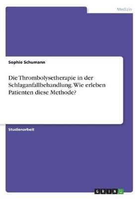 Thrombolysetherapie in der Schlaganfallbehandlung. Wie erleben Patienten diese Methode?