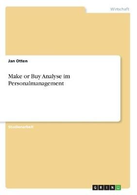 Make or Buy Analyse im Personalmanagement By Otten 9783668990715
