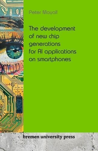 The Development of New Chip Generations for AI Applications on Smartphones