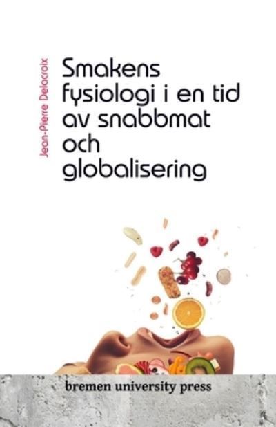 Smakens Fysiologi I En Tid Av Snabbmat Och Globalisering 9783689043735