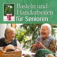 Basteln und Handarbeiten für Senioren By König, Helga 9783702014285