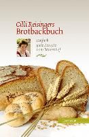 Cilli Reisingers Brotbackbuch By Reisinger, Cäcilia 9783706623964