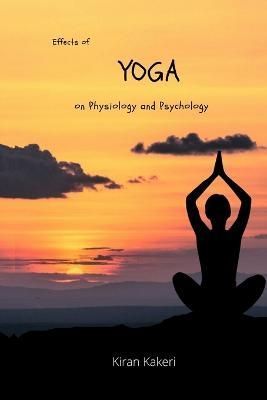 Effects of Yoga on Physiology and Psychology By Kakeri 9783708046976