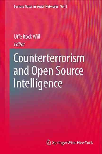 Counterterrorism and Open Source Intelligence By Uffe Kock Wiil