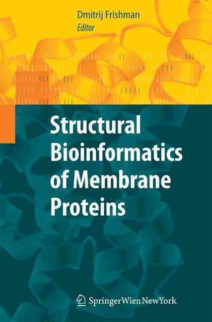 Structural Bioinformatics of Membrane Proteins By D. Frishman (editor)