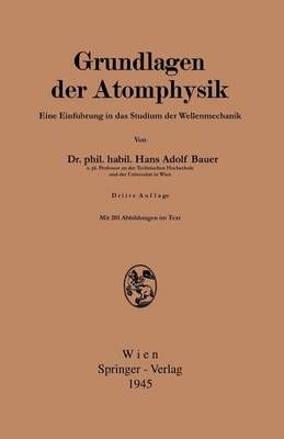Grundlagen Der Atomphysik By Hans Adolf Bauer 9783709131787