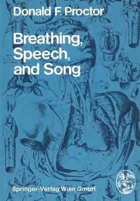 Breathing, Speech, and Song By D.F. Proctor 9783709137390 (Paperback)