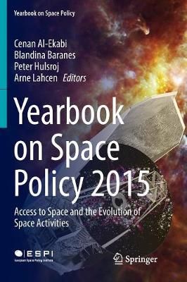 Yearbook on Space Policy 2015 : Access to Space and the Evolution of Space Activities