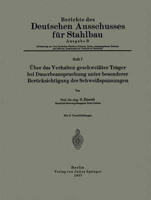 Über Das Verhalten Geschweißter Träger Bei Dauerbeanspruchung Unter Besonderer Berücksichtigung Der Schweißspannungen