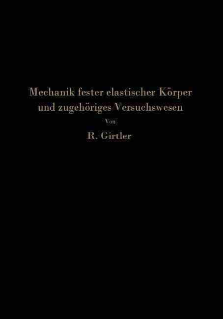 Einführung in Die Mechanik Fester Elastischer Körper Und Das Zugehörige Versuchswesen